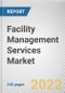 Facility Management Services Market By Service Type, By Type, By End-user: Global Opportunity Analysis and Industry Forecast, 2020-2030 - Product Image
