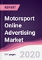 Motorsport Online Advertising Market - Forecast (2020-2025) - Product Thumbnail Image