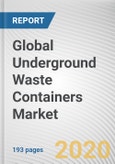 Global Underground Waste Containers Market by Product Type, by Capacity, and by End User: Global Opportunity Analysis and Industry Forecast, 2020-2027- Product Image