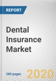 Dental Insurance Market by Coverage, Procedure Type, Demographics and End User: Global Opportunity Analysis and Industry Forecast, 2020-2027- Product Image