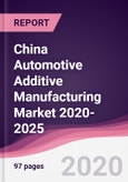 China Automotive Additive Manufacturing Market 2020-2025- Product Image