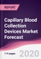 Capillary Blood Collection Devices Market Forecast (2020-2025) - Product Thumbnail Image
