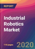 Industrial Robotics Market Size, Market Share, Application Analysis, Regional Outlook, Growth Trends, Key Players, Competitive Strategies and Forecasts, 2020 To 2028- Product Image