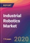 Industrial Robotics Market Size, Market Share, Application Analysis, Regional Outlook, Growth Trends, Key Players, Competitive Strategies and Forecasts, 2020 To 2028 - Product Image