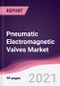 Pneumatic Electromagnetic Valves Market - Forecast (2020-2025) - Product Thumbnail Image