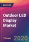 Outdoor LED Display Market Size, Market Share, Application Analysis, Regional Outlook, Growth Trends, Key Players, Competitive Strategies and Forecasts, 2020 To 2028 - Product Thumbnail Image