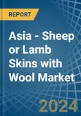 Asia - Sheep or Lamb Skins with Wool - Market Analysis, Forecast, Size, Trends and Insights. Update: COVID-19 Impact- Product Image