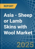 Asia - Sheep or Lamb Skins with Wool - Market Analysis, Forecast, Size, Trends and Insights. Update: COVID-19 Impact- Product Image