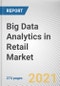 Big Data Analytics in Retail Market by Component, Deployment, Enterprise Size, and Application: Global Opportunity Analysis and Industry Forecast, 2020-2027 - Product Image