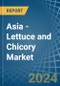 Asia - Lettuce and Chicory - Market Analysis, Forecast, Size, Trends and Insights. Update: COVID-19 Impact - Product Thumbnail Image