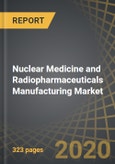 Nuclear Medicine and Radiopharmaceuticals Manufacturing Market, 2020-2030- Product Image