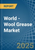 World - Wool Grease - Market Analysis, Forecast, Size, Trends and Insights. Update: COVID-19 Impact- Product Image