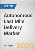 Autonomous Last Mile Delivery Market by Application, Solution and Vehicle Type: Global Opportunity Analysis and Industry Forecast, 2021-2030- Product Image