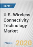 U.S. Wireless Connectivity Technology Market by Solution and Application: Opportunity Analysis and Industry Forecast, 2020-2027- Product Image