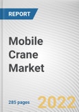 Mobile Crane Market By Boom Type, By Carrrier Type, By Terrain Type, By End User Industry: Global Opportunity Analysis and Industry Forecast, 2021-2031- Product Image
