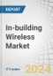 In-Building Wireless Market by Component (Infrastructure [DAS and Small Cell] and Services), Business Model (Service Providers, Enterprises, and Neutral Host Operators), Venue, End User, and Region - Global Forecast to 2025 - Product Thumbnail Image