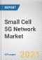 Small Cell 5G Network Market by Component, Radio Technology, Frequency Band, Cell Type, Applications and End User: Global Opportunity Analysis and Industry Forecast, 2021-2030 - Product Image