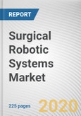 Surgical Robotic Systems Market by Component and Surgery Type: Global Opportunity Analysis and Industry Forecast, 2019-2027- Product Image