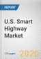 U.S. Smart Highway Market by Component, Deployment Model, Technology: Country Opportunity Analysis and Industry Forecast, 2020-2027 - Product Thumbnail Image