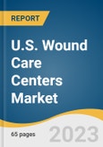 U.S. Wound Care Centers Market Size, Share & Trends Analysis Report by Procedure (Debridement, Negative Pressure Wound Therapy, Compression Therapy, Hyperbaric Oxygen Therapy) and Segment Forecasts, 2021 - 2028- Product Image