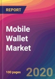 Mobile Wallet Market Size, Market Share, Application Analysis, Regional Outlook, Growth Trends, Key Players, Competitive Strategies and Forecasts, 2020 To 2028- Product Image