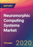 Neuromorphic Computing Systems Market Size, Market Share, Application Analysis, Regional Outlook, Growth Trends, Key Players, Competitive Strategies and Forecasts, 2020 To 2028- Product Image