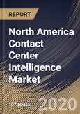 North America Contact Center Intelligence Market by Component, Technology, Deployment Type, End-user and Country: Industry Analysis and Forecast 2020-2026- Product Image