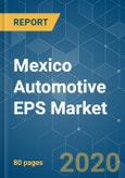 Mexico Automotive EPS Market - Growth, Trends & Forecast (2020 - 2025)- Product Image