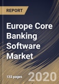 Europe Core Banking Software Market by Component, Deployment Type, End-user and Country: Industry Analysis and Forecast 2020-2026- Product Image