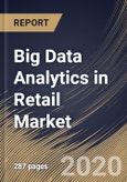 Big Data Analytics in Retail Market by Component, Deployment Type, Organization Size, Application and Region: Industry Analysis and Forecast 2020-2026- Product Image
