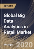Global Big Data Analytics in Retail Market by Component, Deployment Type, Organization Size, Application and Region: Industry Analysis and Forecast 2020-2026- Product Image