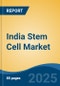 India Stem Cell Market, By Product Type (Adult; Induced Pluripotent; Human Embryonic; Others), By Application (Regenerative Medicine Vs. Drug Discovery & Development), By End User, By Technology, By Region, Competition Forecast & Opportunities, FY 2026 - Product Thumbnail Image