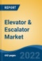 Elevator & Escalator Market - Global Industry Size, Share, Trends, Competition, Opportunity and Forecast, 2017-2027 Segmented By Type, By Service, By End User Industry, By Elevator Technology, By Elevator Door Type, By Region - Product Image