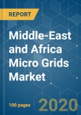 Middle-East and Africa Micro Grids Market - Growth, Trends, and Forecasts (2020 - 2025)- Product Image