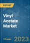 Vinyl Acetate Market - Growth, Trends, COVID-19 Impact, and Forecasts (2023 - 2028) - Product Image
