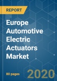 Europe Automotive Electric Actuators Market - Growth, Trends and Forecasts (2020 - 2025)- Product Image