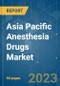 Asia Pacific Anesthesia Drugs Market - Growth, Trends, COVID-19 Impact, and Forecasts (2023 - 2028) - Product Image