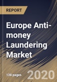 Europe Anti-money Laundering Market by Component, Deployment Type, Product, End-user and Country: Industry Analysis and Forecast 2020-2026- Product Image