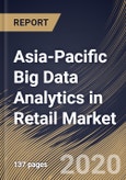 Asia-Pacific Big Data Analytics in Retail Market by Component, Deployment Type, Organization Size, Application and Country: Industry Analysis and Forecast 2020-2026- Product Image