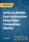 Africa & Middle-East Automotive Glass Fiber Composites Market - Growth Trends and Forecasts (2020 - 2025) - Product Thumbnail Image