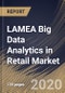 LAMEA Big Data Analytics in Retail Market by Component, Deployment Type, Organization Size, Application and Country: Industry Analysis and Forecast 2020-2026 - Product Thumbnail Image