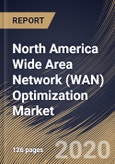 North America Wide Area Network (WAN) Optimization Market by Component, Deployment Type, Organization Size, End-user and Country: Industry Analysis and Forecast 2020-2026- Product Image