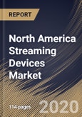 North America Streaming Devices Market by Product Type, Sales Channel, Price Range, Application, End-user and Country: Industry Analysis and Forecast 2020-2026- Product Image