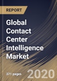 Global Contact Center Intelligence Market by Component, Technology, Deployment Type, End-user and Region: Industry Analysis and Forecast 2020-2026- Product Image