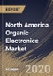 North America Organic Electronics Market by Material, Application and Country: Industry Analysis and Forecast 2020-2026 - Product Thumbnail Image