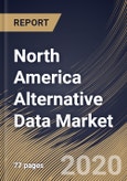 North America Alternative Data Market by Type, Industry Vertical and Country: Industry Analysis and Forecast 2020-2026- Product Image