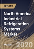 North America Industrial Refrigeration Systems Market by Component, Application and Country: Industry Analysis and Forecast 2020-2026- Product Image