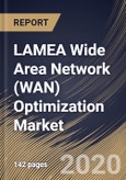 LAMEA Wide Area Network (WAN) Optimization Market by Component, Deployment Type, Organization Size, End-user and Country: Industry Analysis and Forecast 2020-2026- Product Image