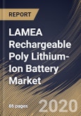 LAMEA Rechargeable Poly Lithium-Ion Battery Market by Structure, Application and Country: Industry Analysis and Forecast 2020-2026- Product Image