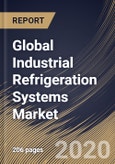 Global Industrial Refrigeration Systems Market by Component, Application and Region: Industry Analysis and Forecast 2020-2026- Product Image